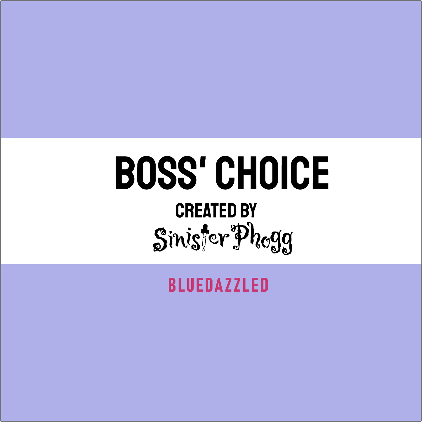 Bluedazzled - Boss' Choice by Sinister Phogg