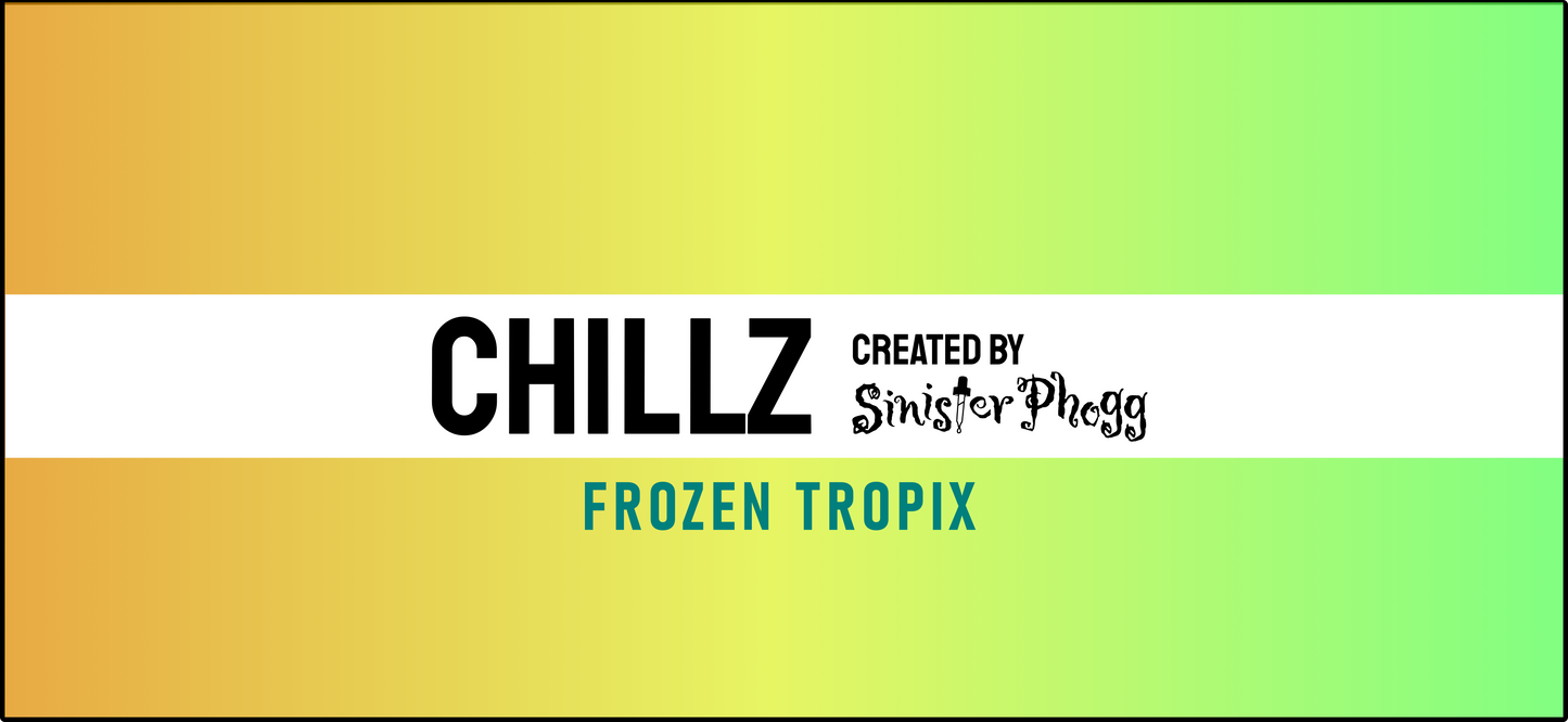FROZEN TROPIX - CHILLZ by Sinister Phogg Saltz