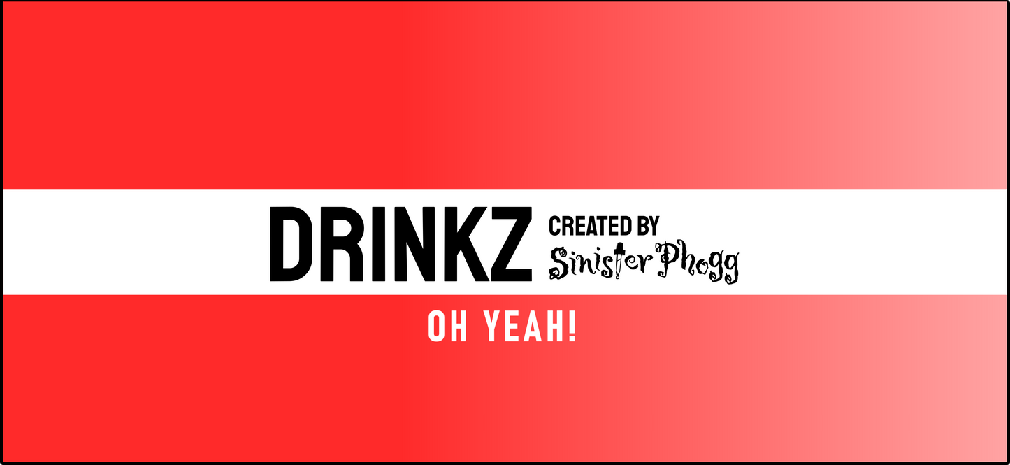 Oh Yeah - DRINKZ by Sinister Phogg Saltz