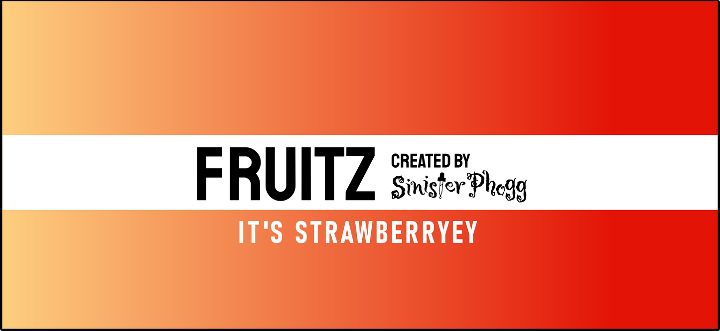It's Strawberryey - FRUITZ by Sinister Phogg Saltz