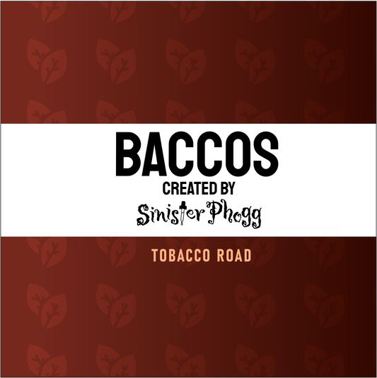 Tobacco Road - BACCOS by Sinister Phogg