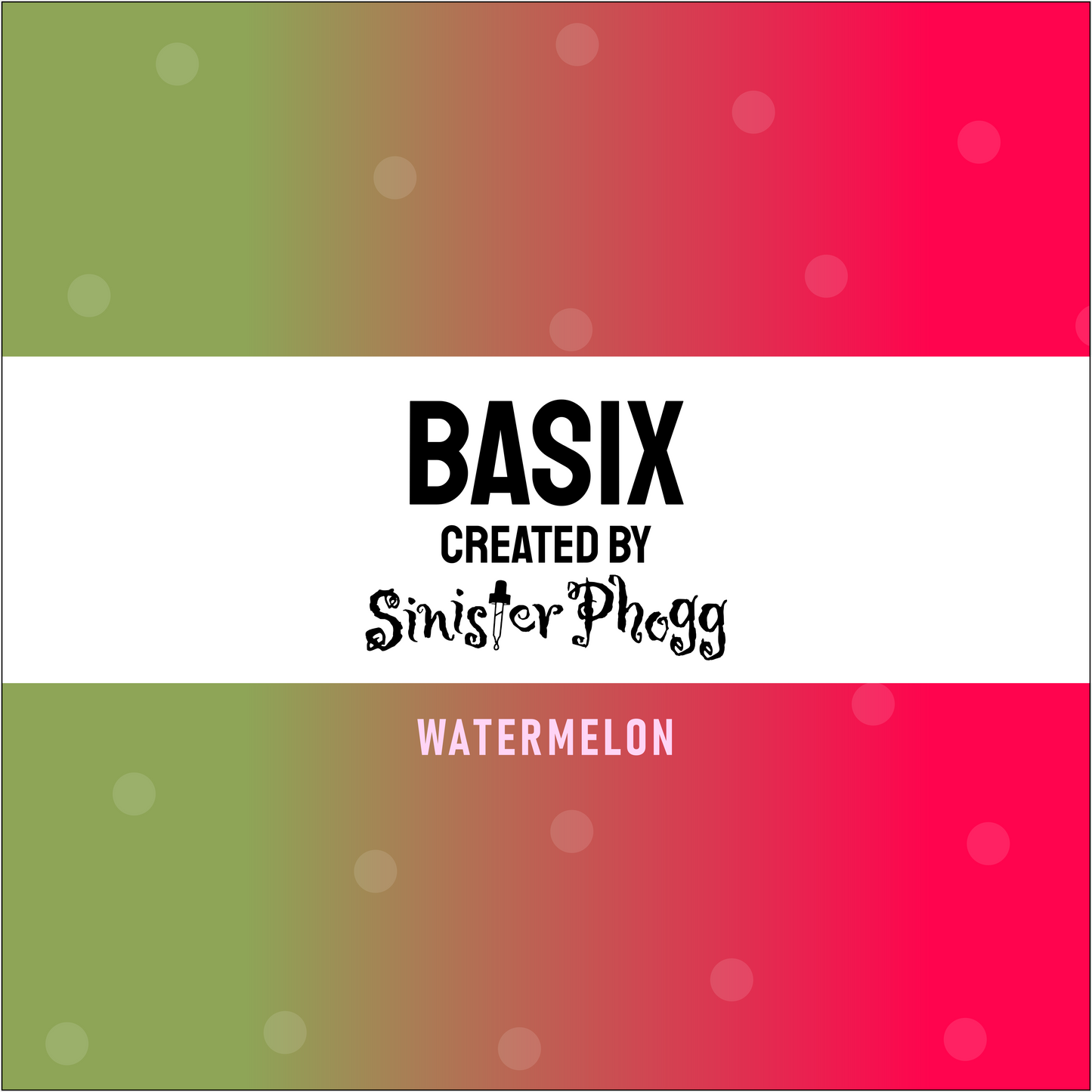 Watermelon - BASIX by Sinister Phogg